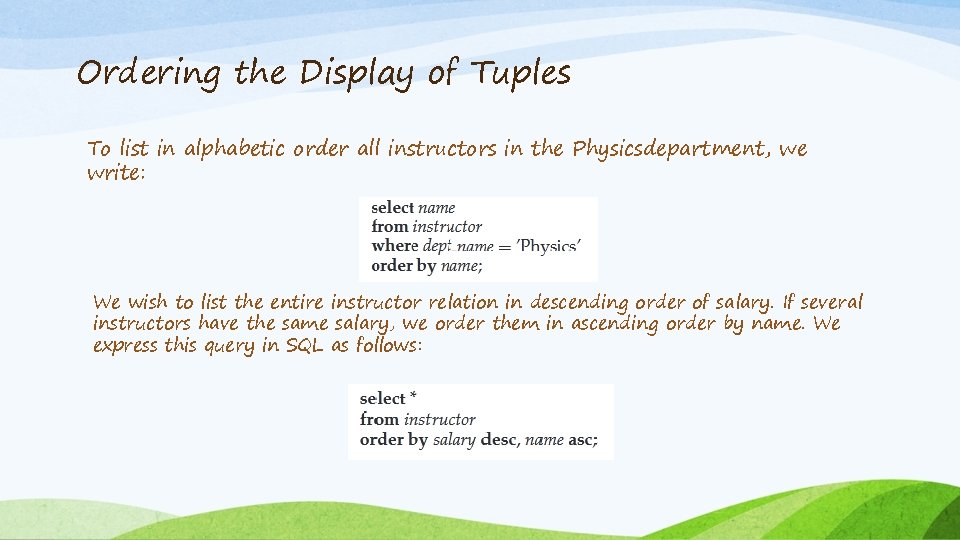 Ordering the Display of Tuples To list in alphabetic order all instructors in the
