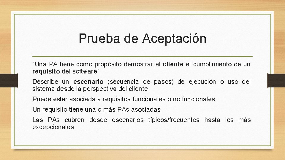 Prueba de Aceptación “Una PA tiene como propósito demostrar al cliente el cumplimiento de