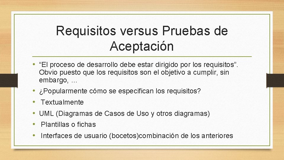 Requisitos versus Pruebas de Aceptación • “El proceso de desarrollo debe estar dirigido por