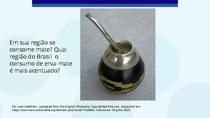 Em sua região se consome mate? Qual região do Brasil o consumo de erva-mate