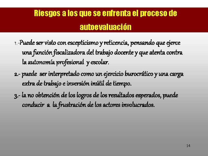 Riesgos a los que se enfrenta el proceso de autoevaluación 1. -Puede ser visto