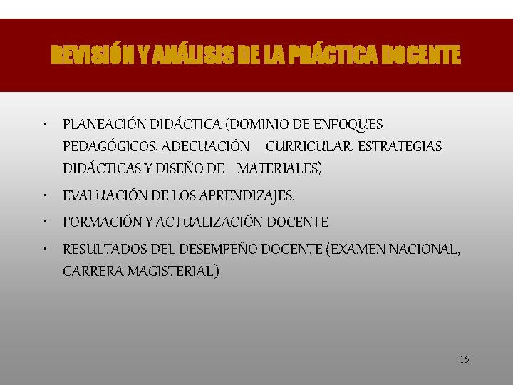 REVISIÓN Y ANÁLISIS DE LA PRÁCTICA DOCENTE • PLANEACIÓN DIDÁCTICA (DOMINIO DE ENFOQUES PEDAGÓGICOS,