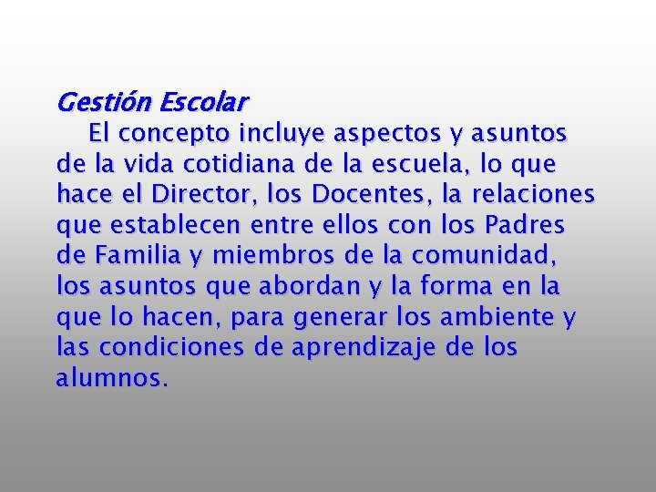 Gestión Escolar El concepto incluye aspectos y asuntos de la vida cotidiana de la