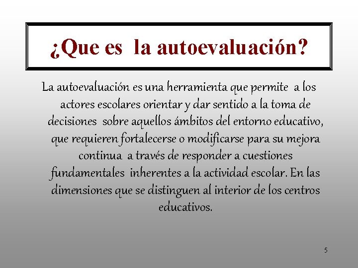 ¿Que es la autoevaluación? La autoevaluación es una herramienta que permite a los actores