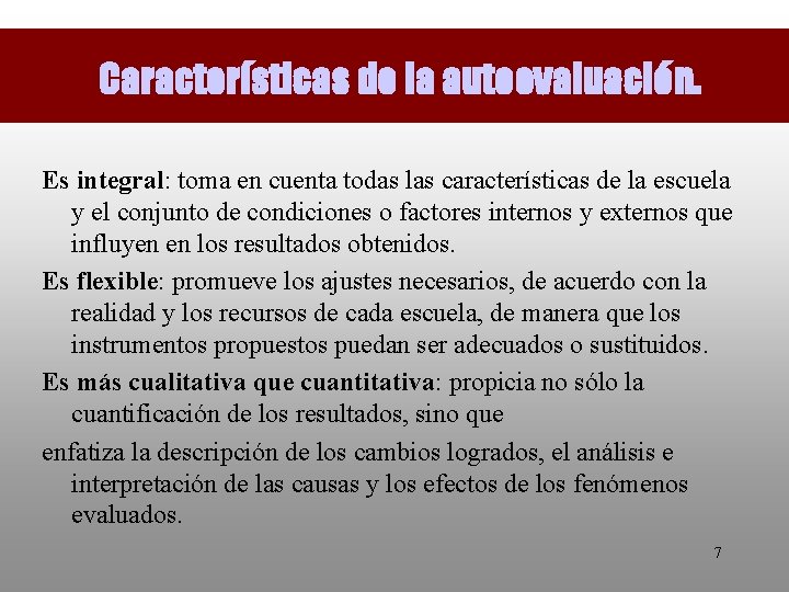 Características de la autoevaluación. Es integral: toma en cuenta todas las características de la