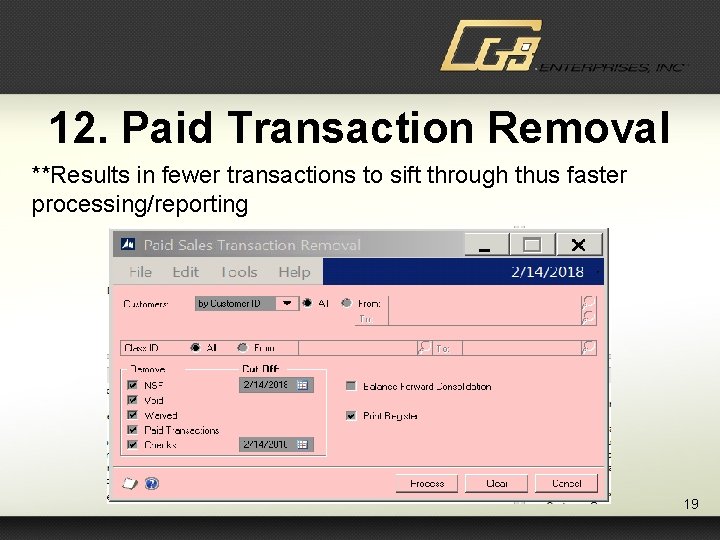 12. Paid Transaction Removal **Results in fewer transactions to sift through thus faster processing/reporting