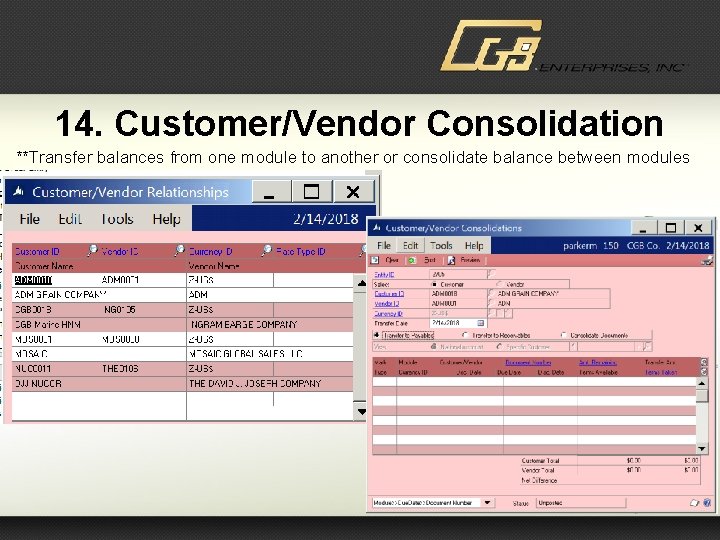 14. Customer/Vendor Consolidation **Transfer balances from one module to another or consolidate balance between