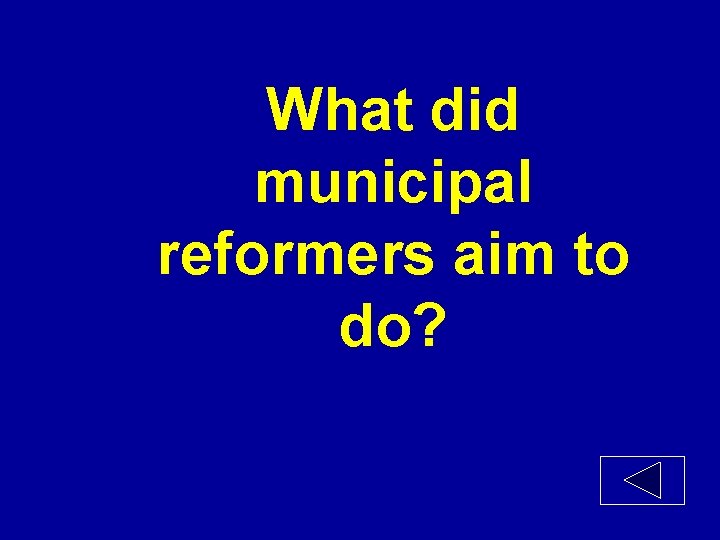 What did municipal reformers aim to do? 