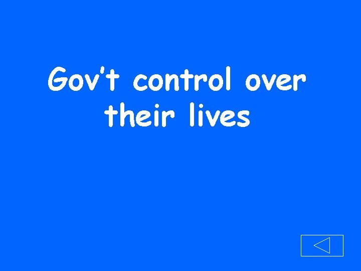 Gov’t control over their lives 