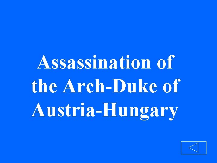 Assassination of the Arch-Duke of Austria-Hungary 