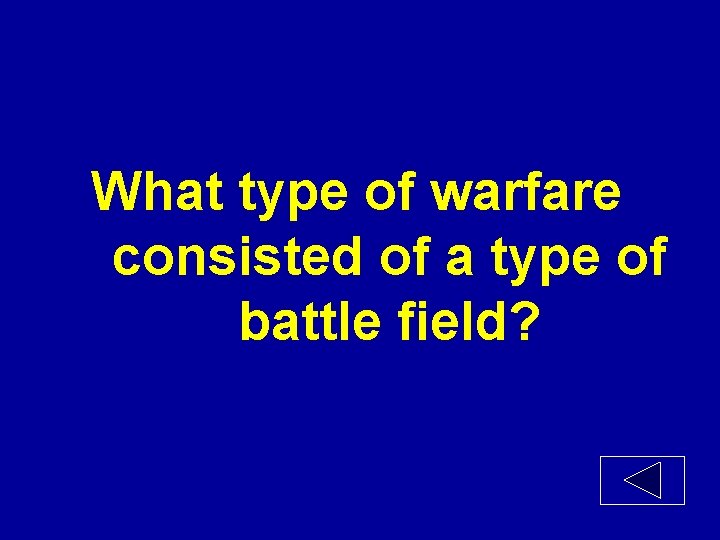 What type of warfare consisted of a type of battle field? 