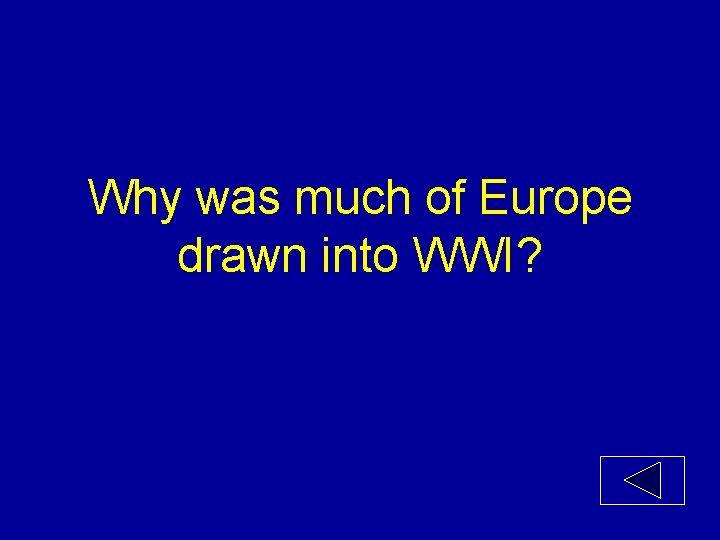 Why was much of Europe drawn into WWI? 