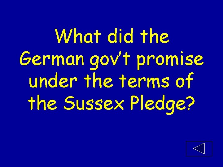 What did the German gov’t promise under the terms of the Sussex Pledge? 