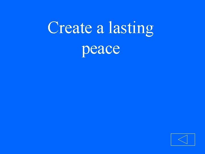 Create a lasting peace 