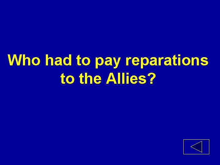 Who had to pay reparations to the Allies? 