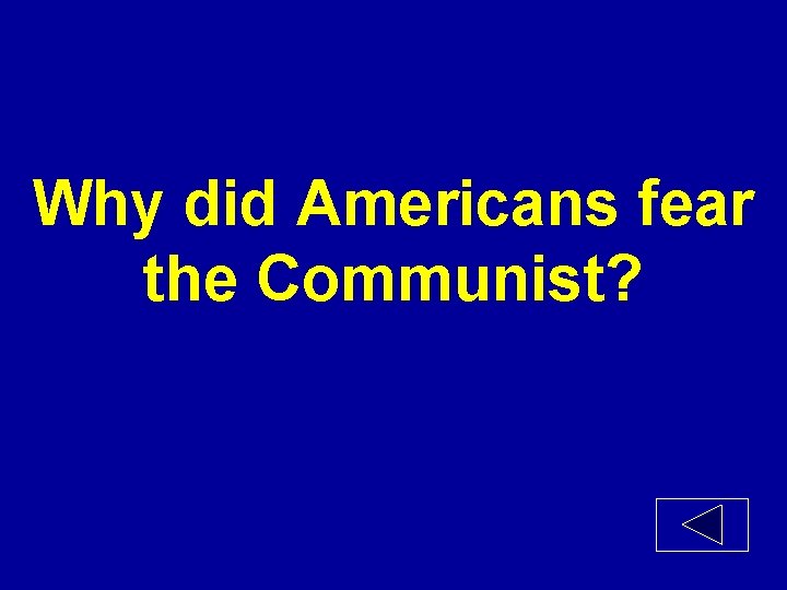 Why did Americans fear the Communist? 