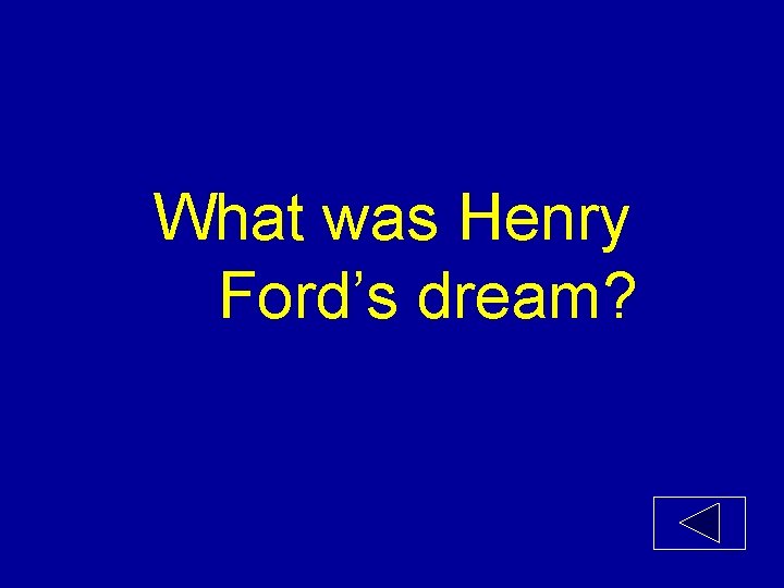 What was Henry Ford’s dream? 