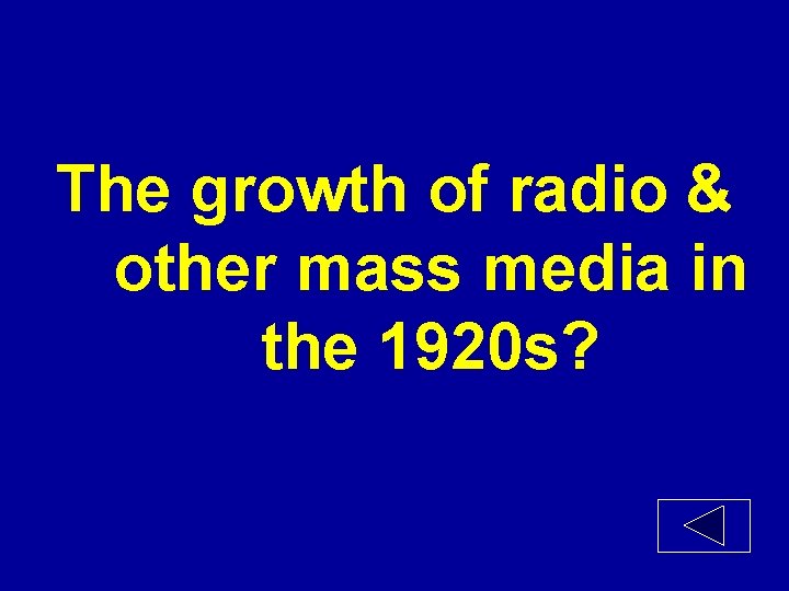 The growth of radio & other mass media in the 1920 s? 