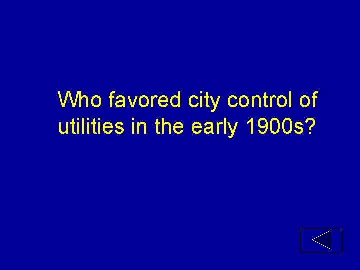 Who favored city control of utilities in the early 1900 s? 