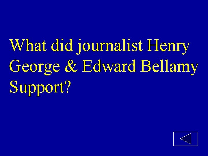 What did journalist Henry George & Edward Bellamy Support? 
