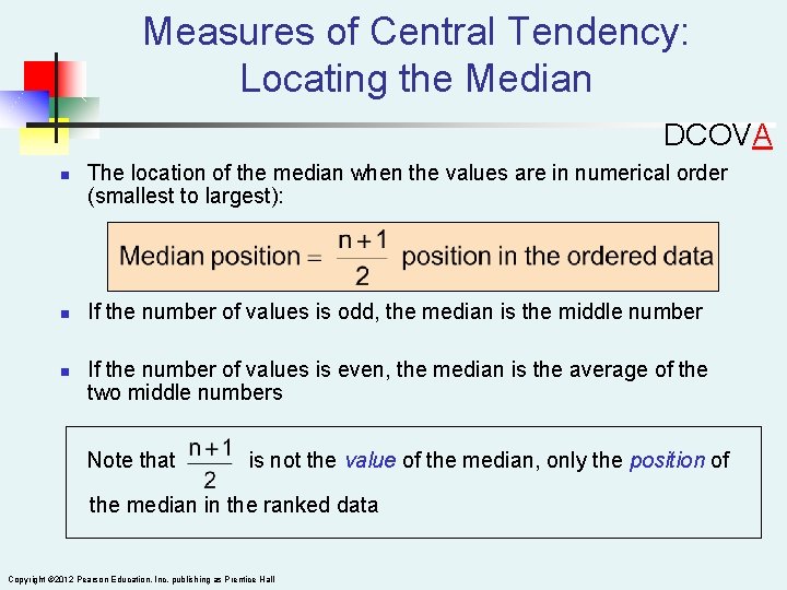 Measures of Central Tendency: Locating the Median DCOVA n n n The location of
