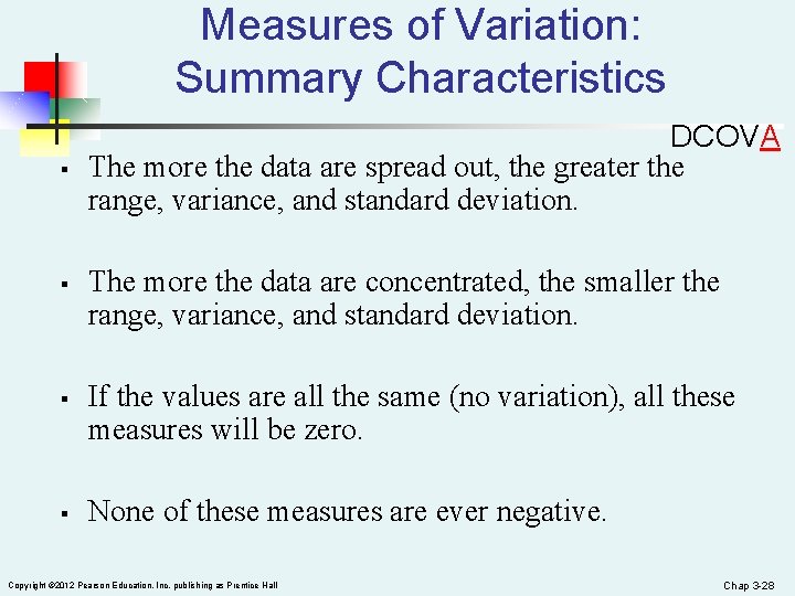 Measures of Variation: Summary Characteristics § § DCOVA The more the data are spread