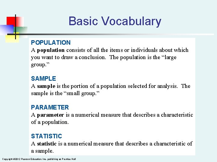 Basic Vocabulary POPULATION A population consists of all the items or individuals about which