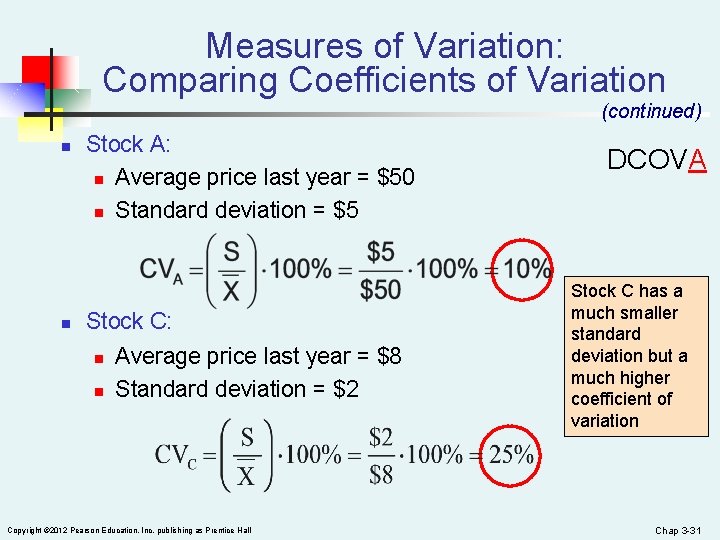 Measures of Variation: Comparing Coefficients of Variation (continued) n n Stock A: n Average