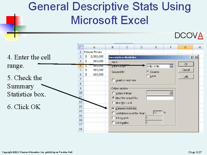 General Descriptive Stats Using Microsoft Excel DCOVA 4. Enter the cell range. 5. Check