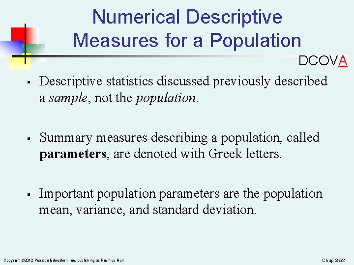 Numerical Descriptive Measures for a Population § § § DCOVA Descriptive statistics discussed previously