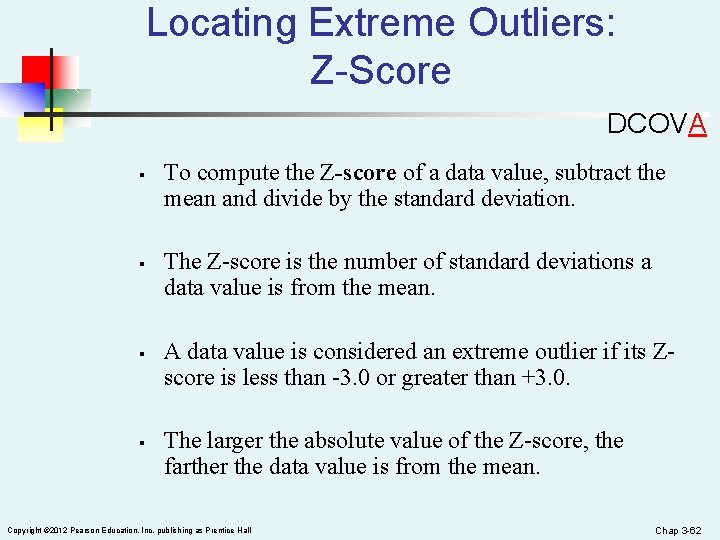 Locating Extreme Outliers: Z-Score DCOVA § § To compute the Z-score of a data
