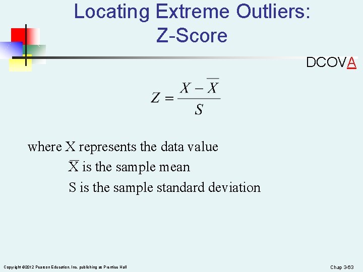 Locating Extreme Outliers: Z-Score DCOVA where X represents the data value X is the