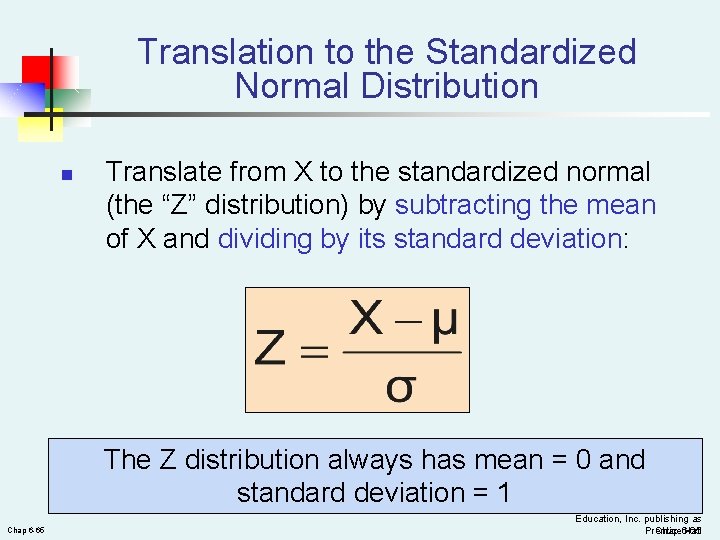 Translation to the Standardized Normal Distribution n Translate from X to the standardized normal