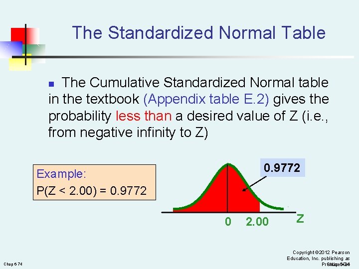 The Standardized Normal Table The Cumulative Standardized Normal table in the textbook (Appendix table