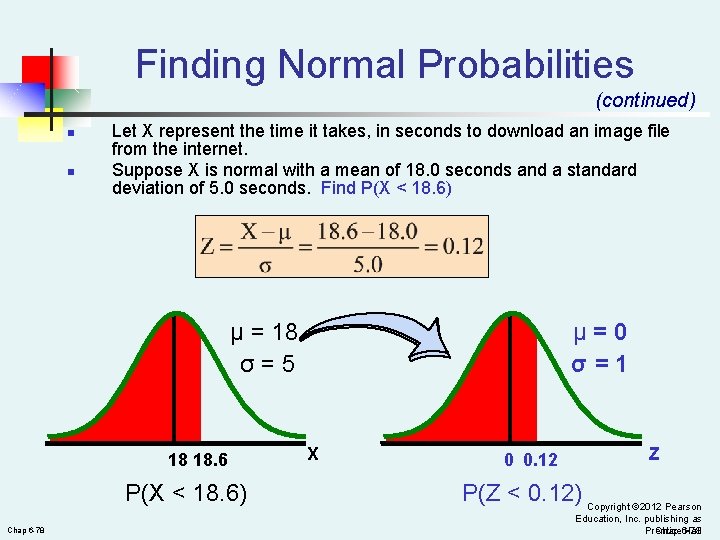 Finding Normal Probabilities (continued) n n Let X represent the time it takes, in