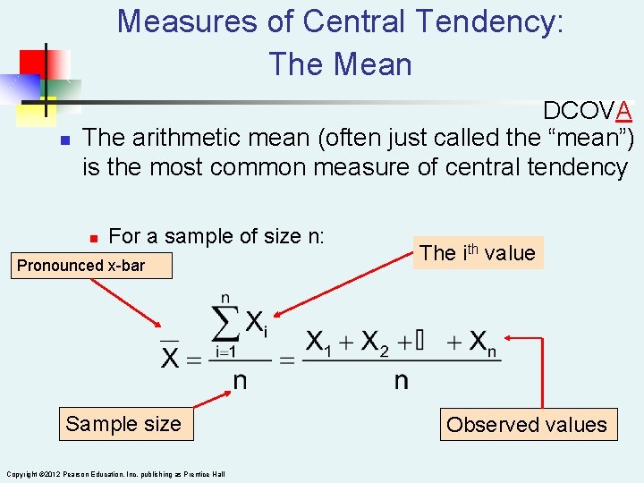 Measures of Central Tendency: The Mean n DCOVA The arithmetic mean (often just called