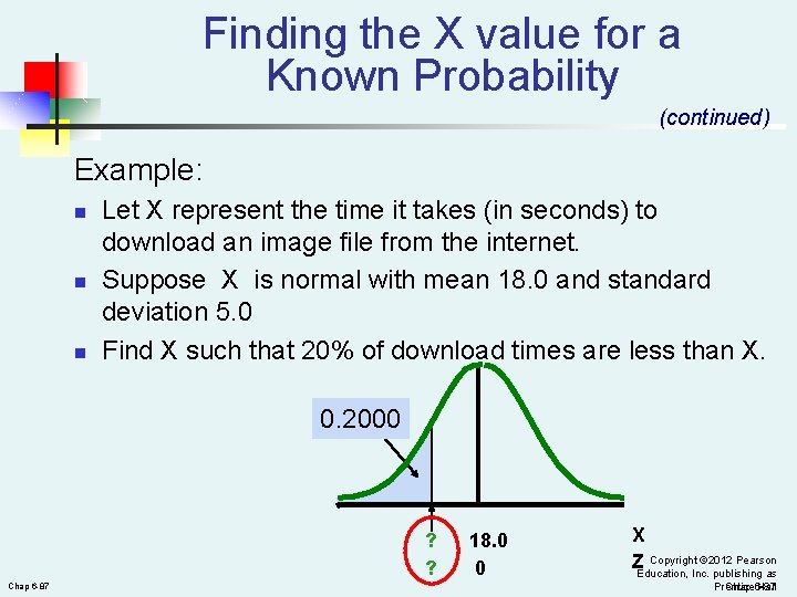 Finding the X value for a Known Probability (continued) Example: n n n Let