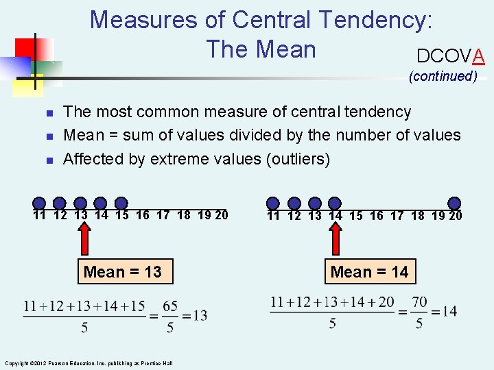 Measures of Central Tendency: The Mean DCOVA (continued) n n n The most common