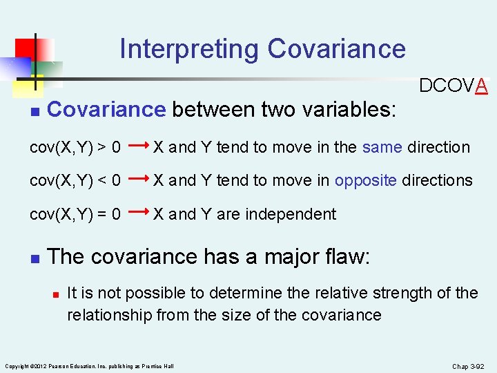 Interpreting Covariance DCOVA n Covariance between two variables: cov(X, Y) > 0 X and
