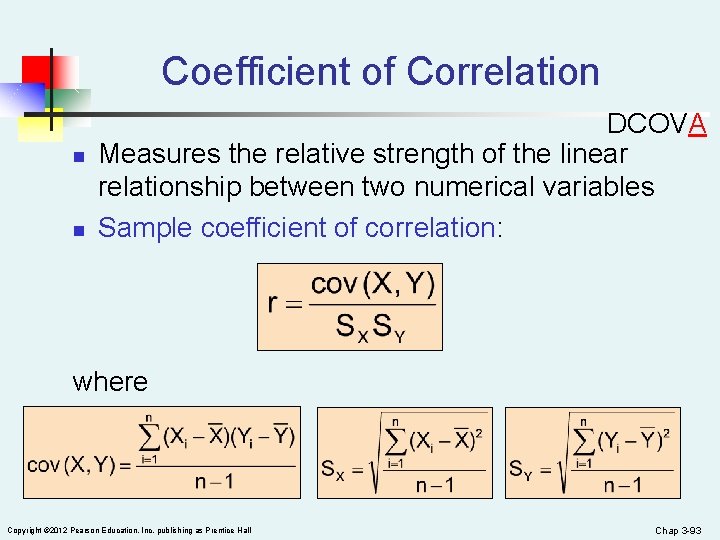 Coefficient of Correlation n n DCOVA Measures the relative strength of the linear relationship