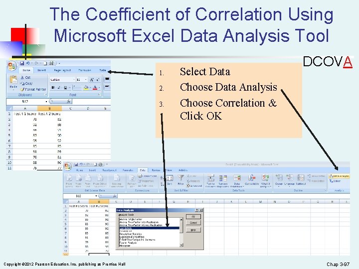 The Coefficient of Correlation Using Microsoft Excel Data Analysis Tool 1. 2. 3. Copyright