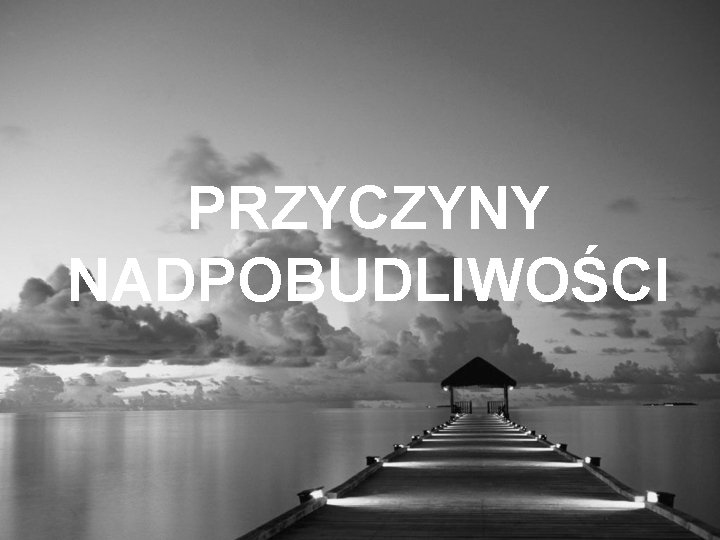 PRZYCZYNY NADPOBUDLIWOŚCI 