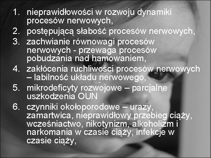 1. nieprawidłowości w rozwoju dynamiki procesów nerwowych, 2. postępującą słabość procesów nerwowych, 3. zachwianie