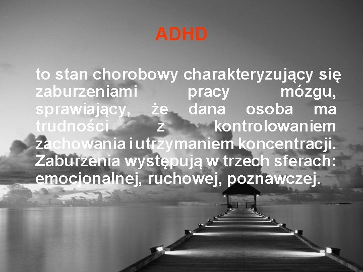 ADHD to stan chorobowy charakteryzujący się zaburzeniami pracy mózgu, sprawiający, że dana osoba ma