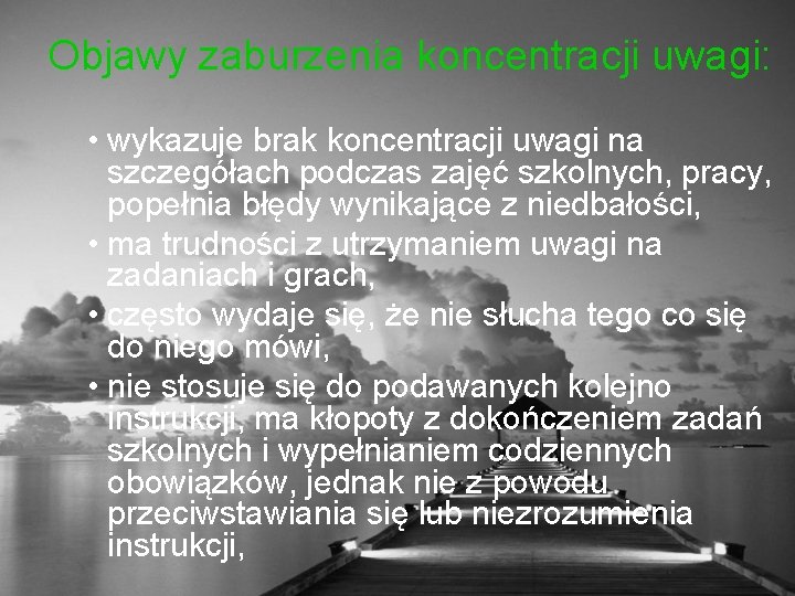 Objawy zaburzenia koncentracji uwagi: • wykazuje brak koncentracji uwagi na szczegółach podczas zajęć szkolnych,