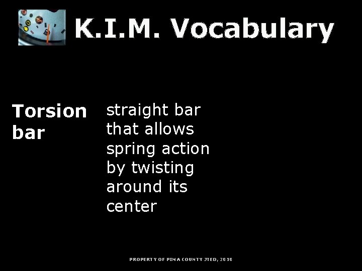 K. I. M. Vocabulary K = Key Word Torsion bar I = Information M