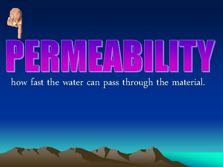 how fast the water can pass through the material. 