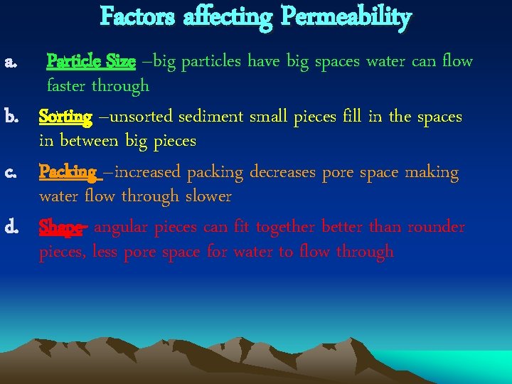 a. Factors affecting Permeability Particle Size –big particles have big spaces water can flow