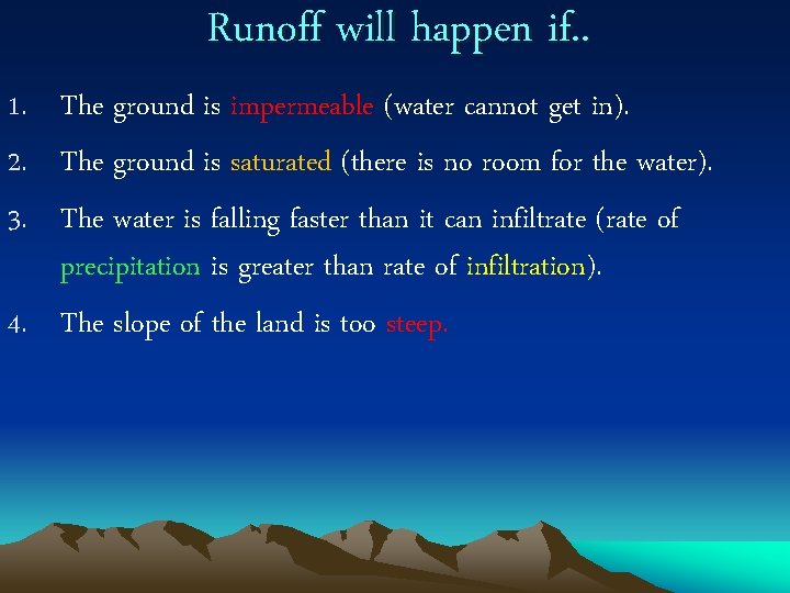 Runoff will happen if. . 1. The ground is impermeable (water cannot get in).