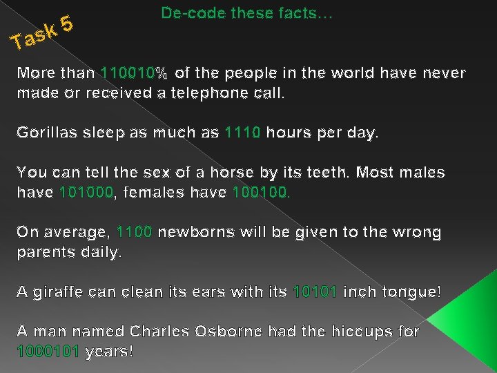 5 k Tas De-code these facts… More than 110010% of the people in the